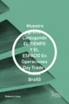 Electronic book Muestra gratis: Conjugando EL TIEMPO Y EL ESPACIO En Operaciones Day Trade - Índice Bra50