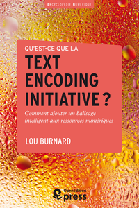 Livre numérique Qu’est-ce que la Text Encoding Initiative ?