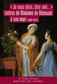 Livre numérique "Je vous dirai, cher ami...". Lettres de Madame de Rémusat à son mari (1804-1813)