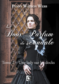 E-Book Le doux parfum du scandale, Une lady sur les docks Tome 2