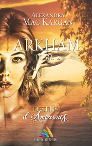 E-Book Destins d’Amazones - Arkham - Tome 2 | Livre lesbien, roman lesbien