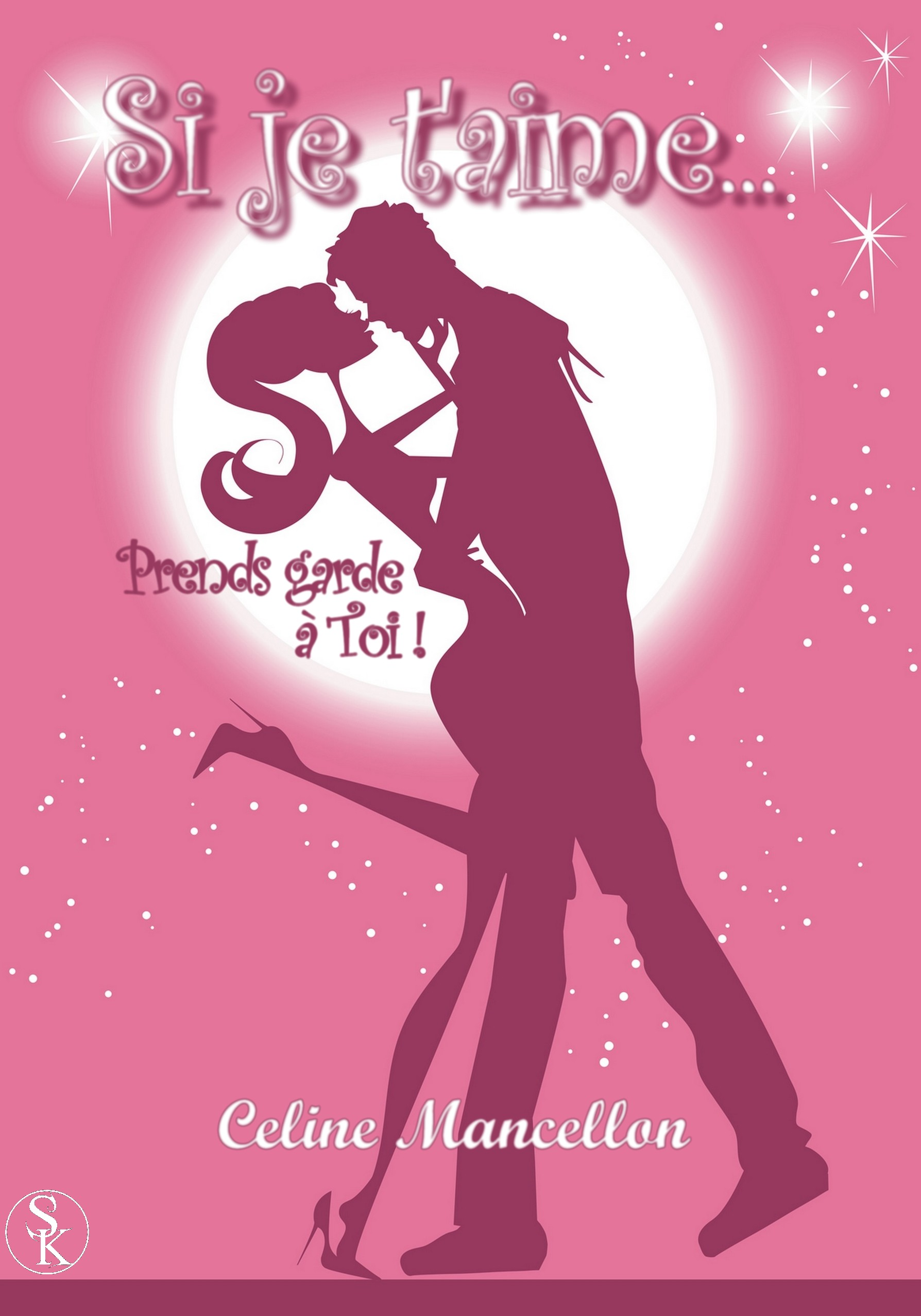 Si Je T'aime Prends Garde à Toi Ebook Si je t'aime prends garde à toi par Céline Mancellon - 7Switch