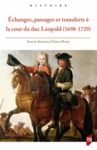 Livre numérique Échanges, passages et transferts à la cour du duc Léopold (1698-1729)