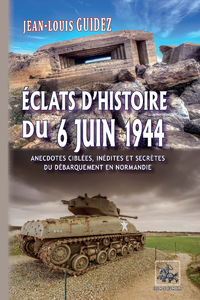 Livre numérique Éclats d'histoire du 6 juin 1944 (anecdotes ciblées, inédites et secrètes du débarquement de Normandie)