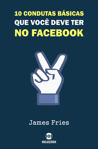 Livro digital 10 Condutas básicas que você deve ter no Facebook