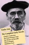 Electronic book The Complete Early Novels: Claude's Confession + The Dead Woman’s Wish + The Mystery of Marseille + Therese Raquin + Madeleine Ferat