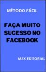 Livro digital Faça Muito Sucesso no Facebook