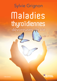 Livre numérique Maladies thyroïdiennes : Dévoreuses de vie
