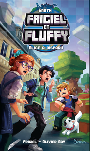 Livre numérique Frigiel et Fluffy, Earth : Alice a disparu - Lecture roman jeunesse aventures Minecraft - Dès 8 ans