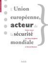 Livre numérique L’Union européenne acteur de la sécurité mondiale — The EC/EU: a World Security Actor?