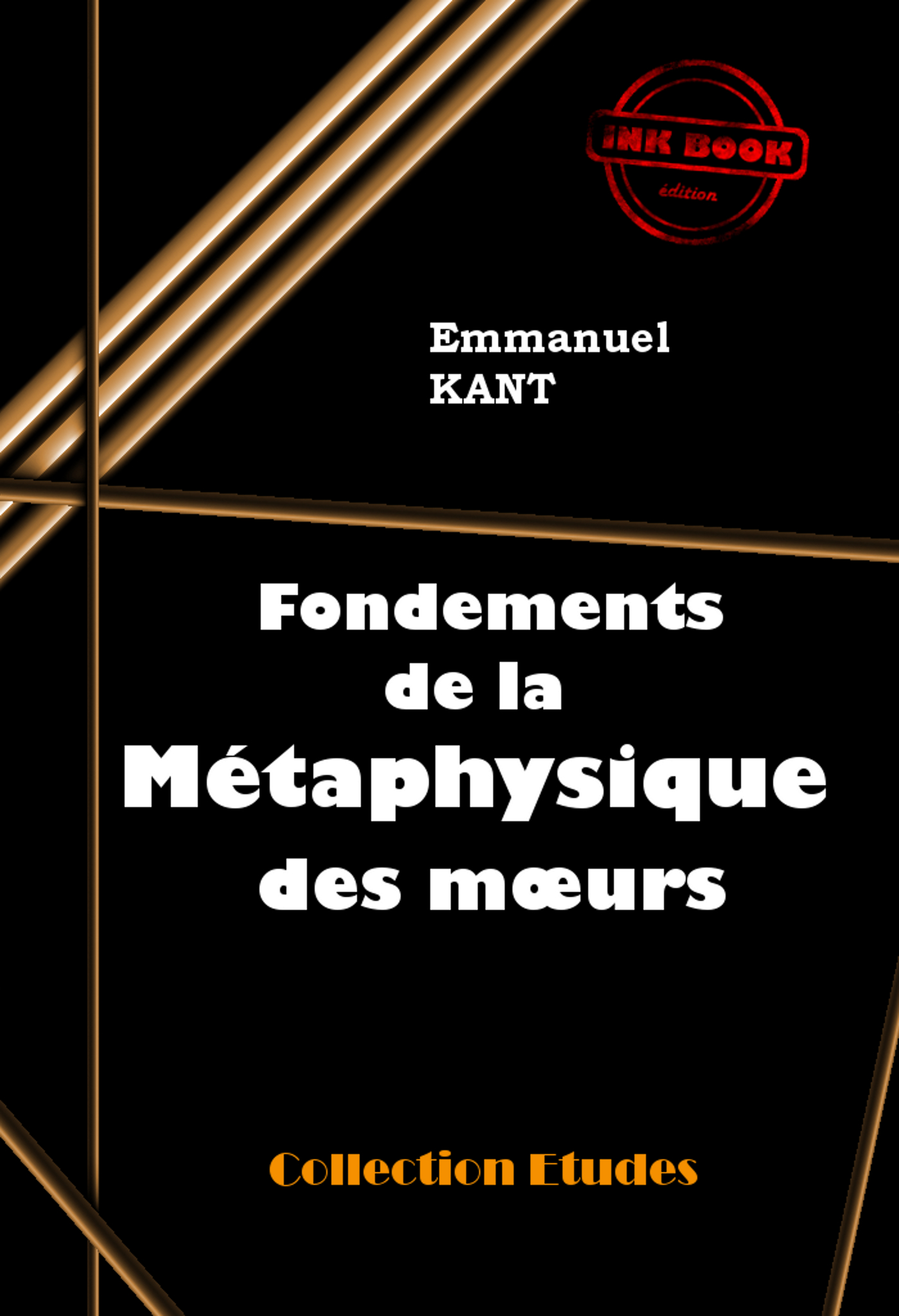 Ebook Fondements de la métaphysique des mœurs [édition intégrale revue et mise à jour] nach