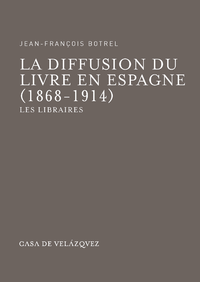 Livre numérique La diffusion du livre en Espagne (1868-1914)