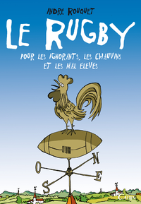 E-Book Le Rugby pour les Ignorants, les Chauvins et les mals élevés