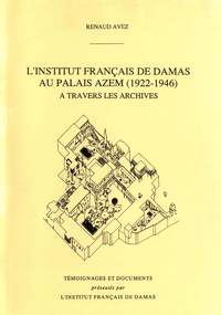 Electronic book L’Institut français de Damas au Palais Azem (1922-1946) à travers les archives