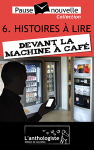 Livre numérique Histoires à lire devant la machine à café - 10 nouvelles, 10 auteurs - Pause-nouvelle t6