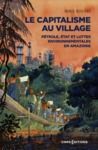 E-Book Le capitalisme au village - Pétrole, État et luttes environnementales en Amazonie