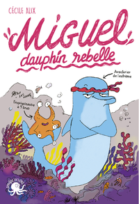 Livre numérique Miguel, dauphin rebelle - Lecture roman jeunesse humour - Dès 8 ans
