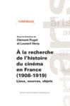 Libro electrónico À la recherche de l'histoire du cinéma en France (1908-1919)