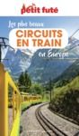 Libro electrónico LES PLUS BEAUX CIRCUITS EN TRAIN EN EUROPE 2023 Petit Futé