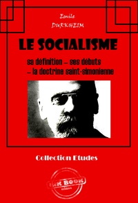 Electronic book Le socialisme : sa définition - ses débuts - la doctrine Saint-Simonienne [édition intégrale revue et mise à jour]