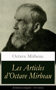 Livre numérique Les Articles d’Octave Mirbeau (L'édition intégrale - 111 titres)