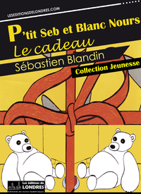 Electronic book P'tit Seb et Blanc Nours, le cadeau