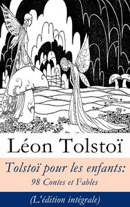 Livre numérique Tolstoï pour les enfants: 98 Contes et Fables (L'édition intégrale)