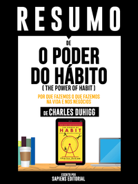 Livro digital Resumo De "O Poder Do Habito (The Power Of Habit): Por Que Fazemos O Que Fazemos Na Vida E Nos Negócios – De Charles Duhigg"