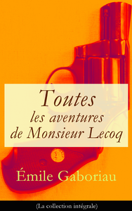 Livre numérique Toutes les aventures de Monsieur Lecoq (La collection intégrale)