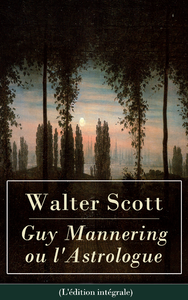 Livre numérique Guy Mannering ou l'Astrologue (L'édition intégrale)