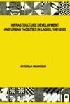 Electronic book Infrastructure Development and Urban Facilities in Lagos, 1861-2000