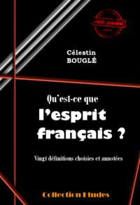 Livre numérique Qu’est-ce que l’esprit français ? - Vingt définitions choisies et annotées [édition intégrale revue et mise à jour]
