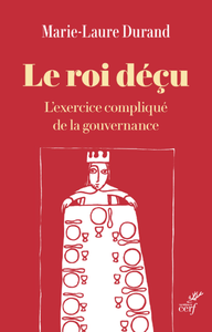 Libro electrónico LE ROI DECU - L'EXERCICE COMPLIQUE DE LA GOUVERNANCE