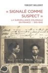 Livre numérique " Signalé comme suspect ". La surveillance des indigènes en métropole