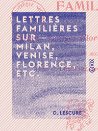 Livre numérique Lettres familières sur Milan, Venise, Florence, etc.