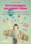 Electronic book Accompagner son enfant zèbre : à haut potentiel, indigo, hypersensible ou Asperger