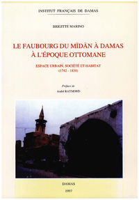 Livre numérique Le faubourg du Mīdān à Damas à l’époque ottomane