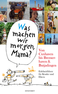Libro electrónico "Was machen wir morgen, Mama?" Von Cuxhaven bis Bremerhaven & Butjadingen