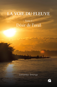 Livre numérique La voie du fleuve - Tome I : Désir de l’aval