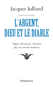 Livre numérique L'Argent, Dieu et le Diable. Péguy, Bernanos, Claudel face au monde moderne