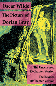 Libro electrónico The Picture of Dorian Gray: The Uncensored 13 Chapter Version + The Revised 20 Chapter Version