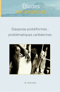Livre numérique 16 | 2011 - Diasporas protéiformes : Problématiques caribéennes - Études caribéennes