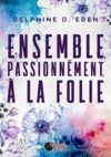 Libro electrónico Ensemble, Passionnément, à la Folie