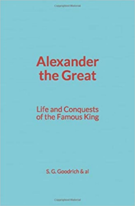 Livre numérique Alexander the Great : Life and Conquests of the Famous King
