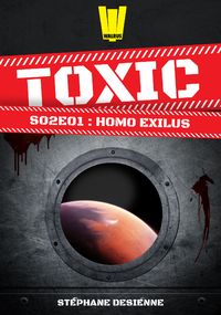 E-Book Toxic - Saison 2 Épisode 1 - Homo exilus