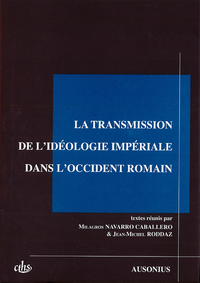 Livre numérique La transmission de l’idéologie impériale dans l’Occident romain