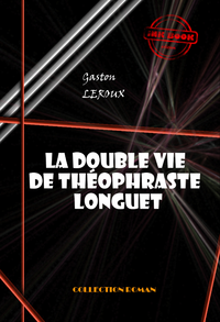 Livre numérique La double vie de Théophraste Longuet [édition intégrale revue et mise à jour]