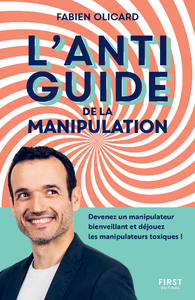 Electronic book L'antiguide de la manipulation : Devenez un manipulateur bienveillant et déjouez les manipulateurs toxiques !