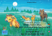 Livre numérique Die Geschichte vom kleinen Wildschwein Max, der sich nicht dreckig machen will. Deutsch-Französisch. / L'histoire du petit sanglier Max qui ne veut pas se salir. Allemand-Francais.