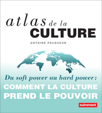 Libro electrónico Atlas de la culture. Du soft power au hard power